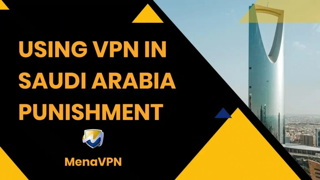 Is It Safe to Use Vpn in Saudi Arabia?